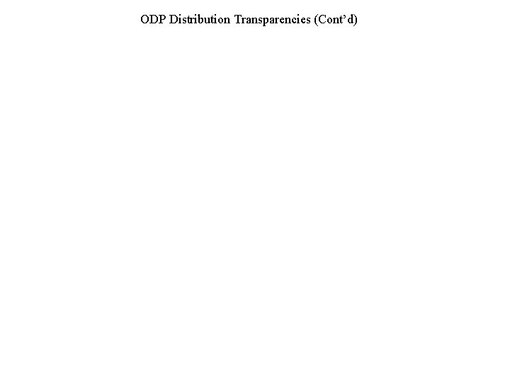 ODP Distribution Transparencies (Cont’d) 