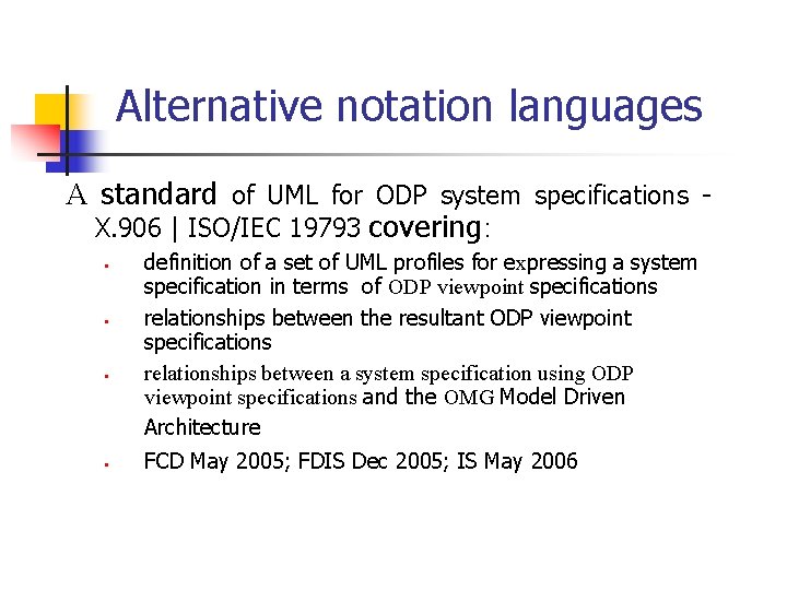 Alternative notation languages A standard of UML for ODP system specifications X. 906 |