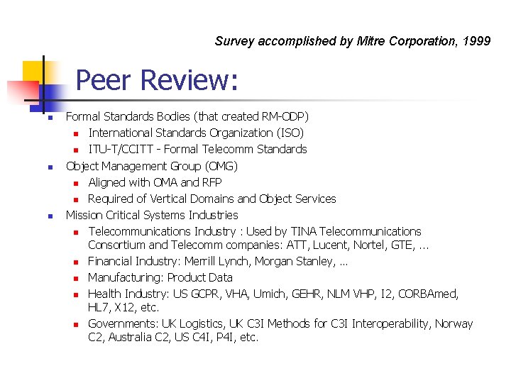 Survey accomplished by Mitre Corporation, 1999 Peer Review: n n n Formal Standards Bodies