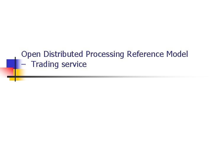 Open Distributed Processing Reference Model – Trading service 