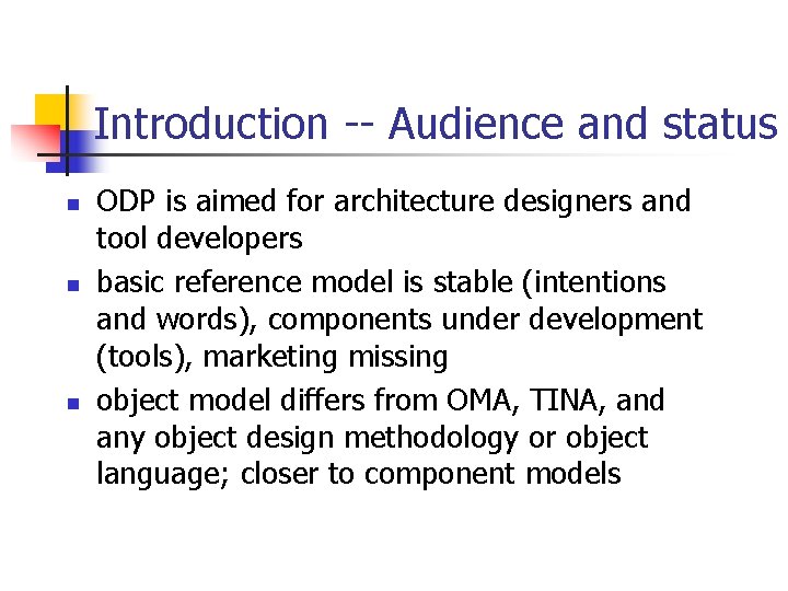 Introduction -- Audience and status n n n ODP is aimed for architecture designers