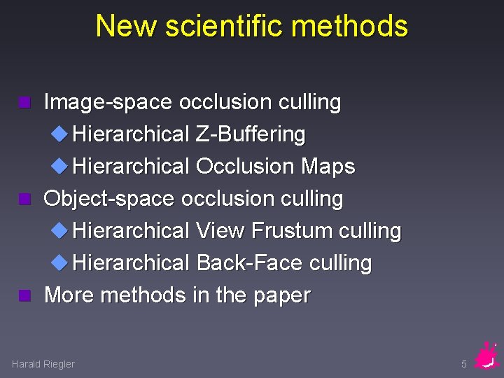 New scientific methods n Image-space occlusion culling u Hierarchical Z-Buffering u Hierarchical Occlusion Maps