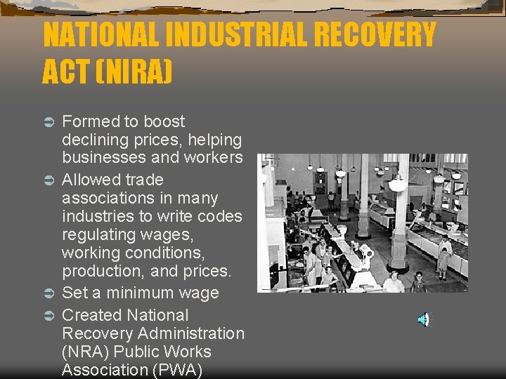 NATIONAL INDUSTRIAL RECOVERY ACT (NIRA) Formed to boost declining prices, helping businesses and workers