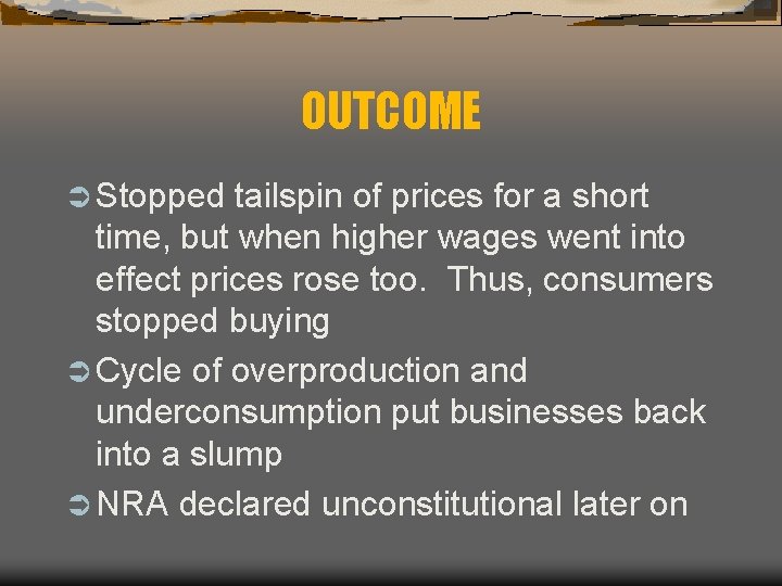OUTCOME Ü Stopped tailspin of prices for a short time, but when higher wages