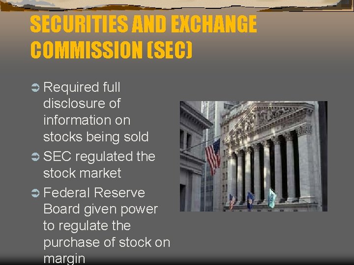 SECURITIES AND EXCHANGE COMMISSION (SEC) Ü Required full disclosure of information on stocks being
