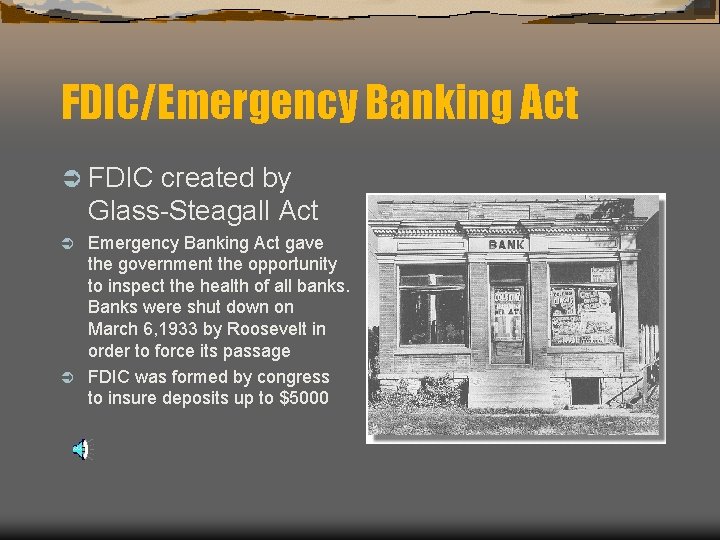FDIC/Emergency Banking Act Ü FDIC created by Glass-Steagall Act Emergency Banking Act gave the