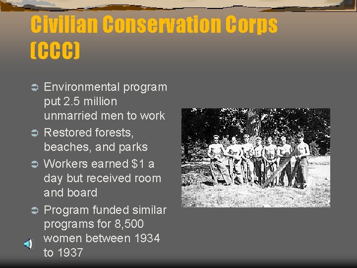 Civilian Conservation Corps (CCC) Environmental program put 2. 5 million unmarried men to work