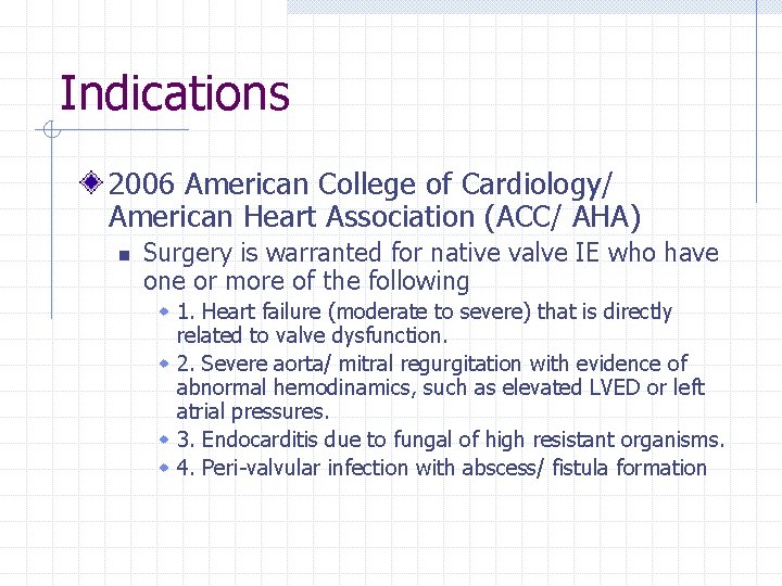 Indications 2006 American College of Cardiology/ American Heart Association (ACC/ AHA) n Surgery is