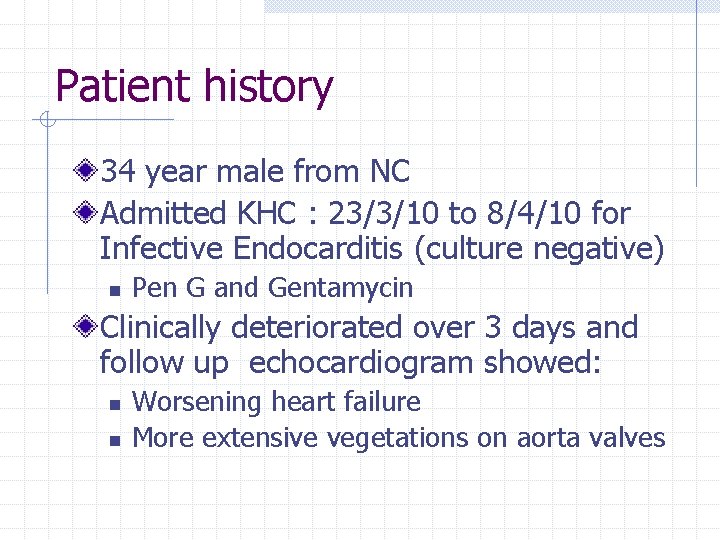 Patient history 34 year male from NC Admitted KHC : 23/3/10 to 8/4/10 for