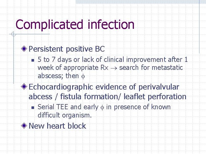 Complicated infection Persistent positive BC n 5 to 7 days or lack of clinical