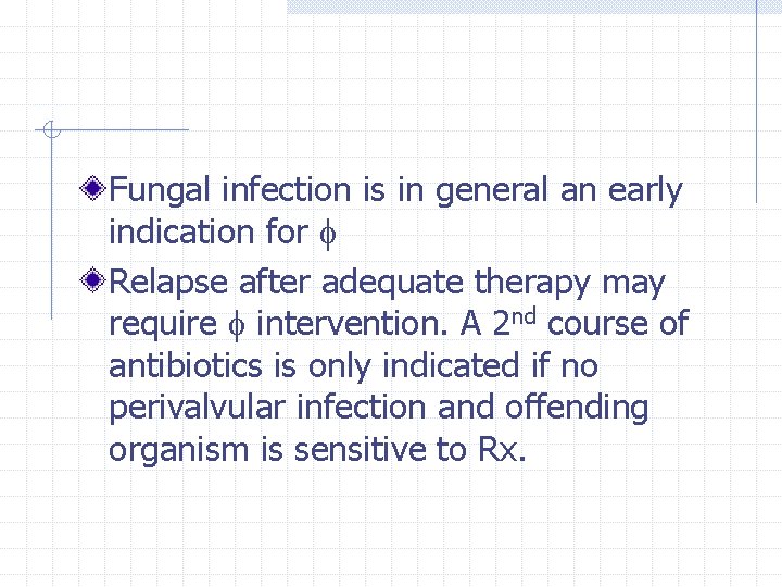 Fungal infection is in general an early indication for Relapse after adequate therapy may