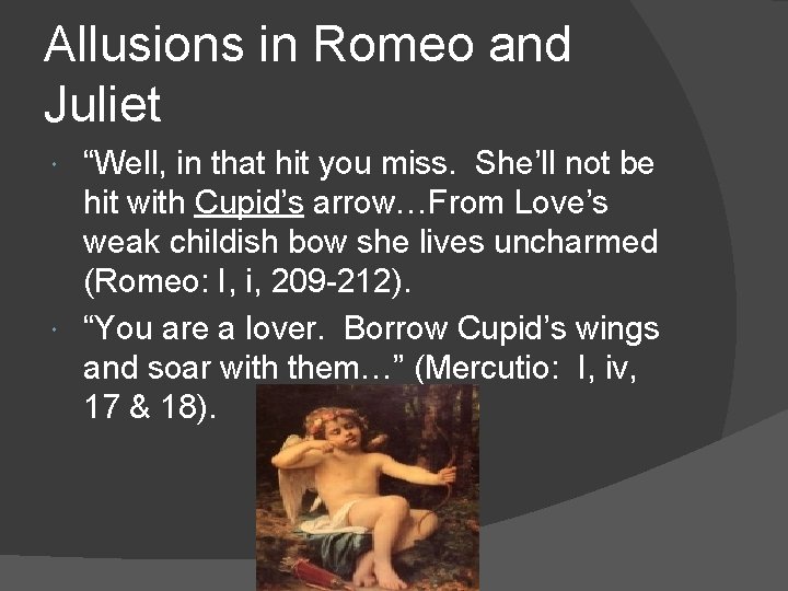 Allusions in Romeo and Juliet “Well, in that hit you miss. She’ll not be