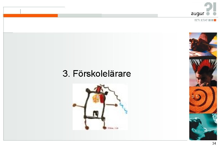 3. Förskolelärare 34 3. Förskolelärare 34
