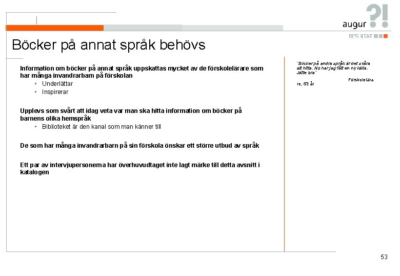 Böcker på annat språk behövs Information om böcker på annat språk uppskattas mycket av