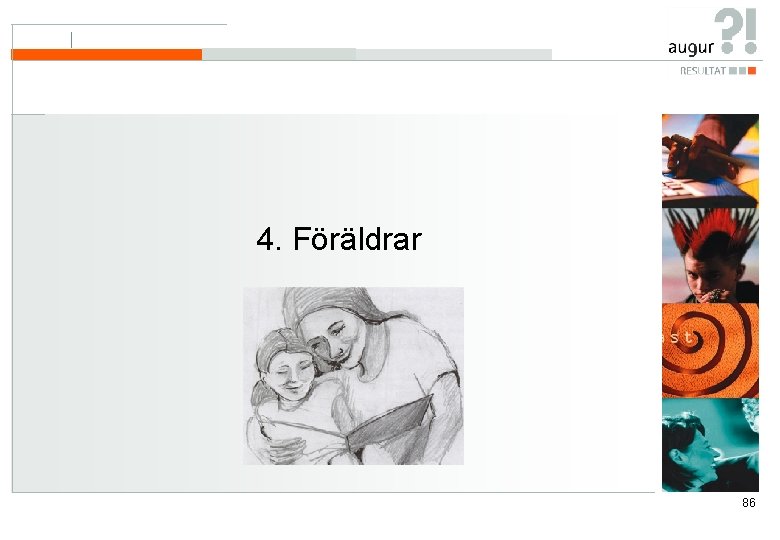 4. Föräldrar 86 4. Föräldrar 86
