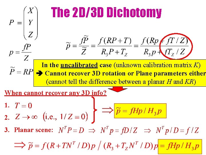 The 2 D/3 D Dichotomy In the uncalibrated case (unknown calibration Thematrix only part