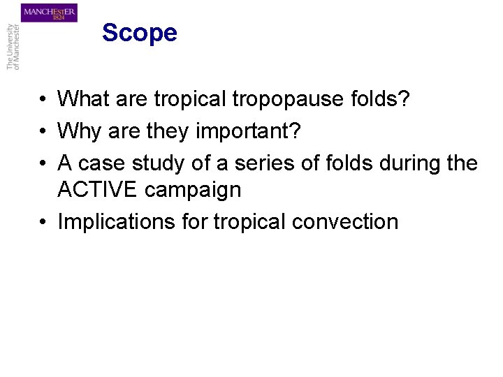 Scope • What are tropical tropopause folds? • Why are they important? • A
