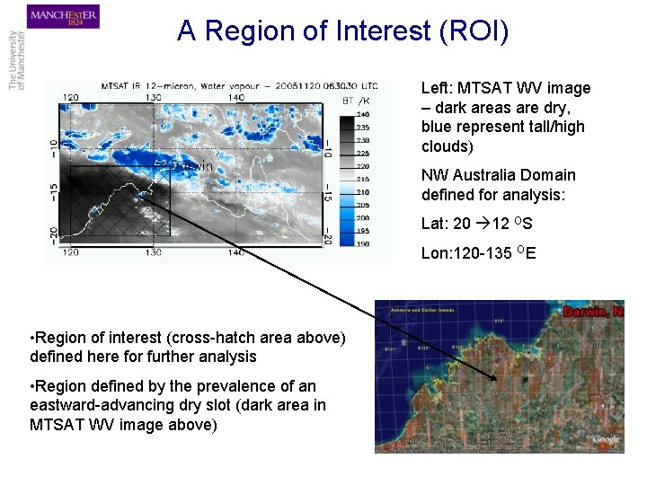 A Region of Interest (ROI) Left: MTSAT WV image – dark areas are dry,