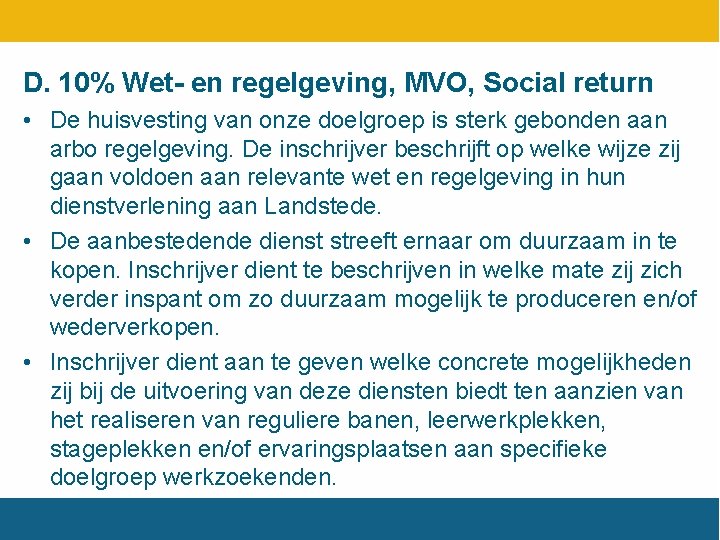 D. 10% Wet- en regelgeving, MVO, Social return • De huisvesting van onze doelgroep
