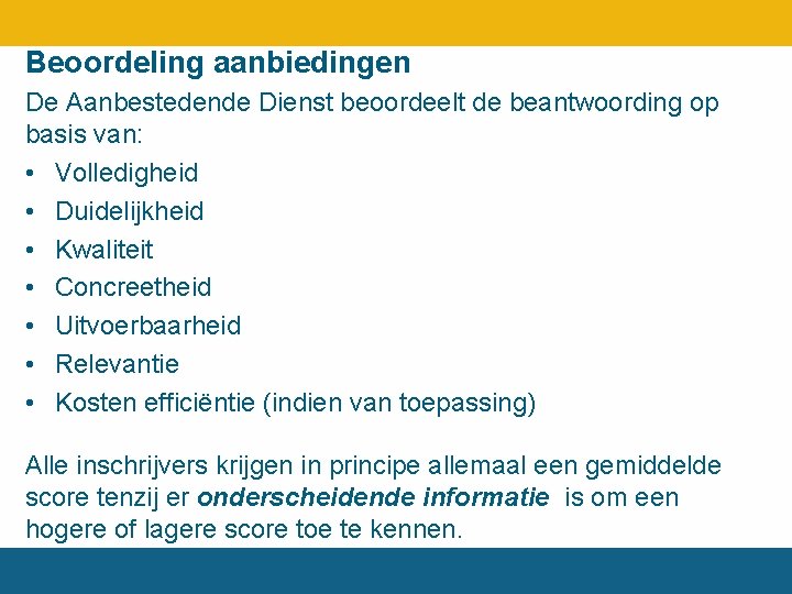 Beoordeling aanbiedingen De Aanbestedende Dienst beoordeelt de beantwoording op basis van: • Volledigheid •