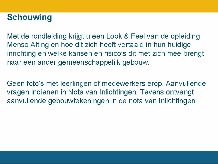 Schouwing Met de rondleiding krijgt u een Look & Feel van de opleiding Menso