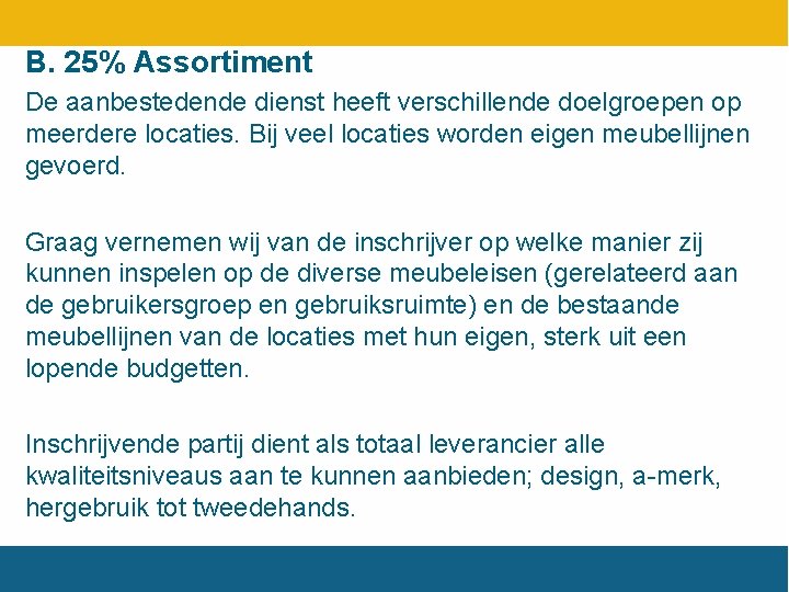 B. 25% Assortiment De aanbestedende dienst heeft verschillende doelgroepen op meerdere locaties. Bij veel