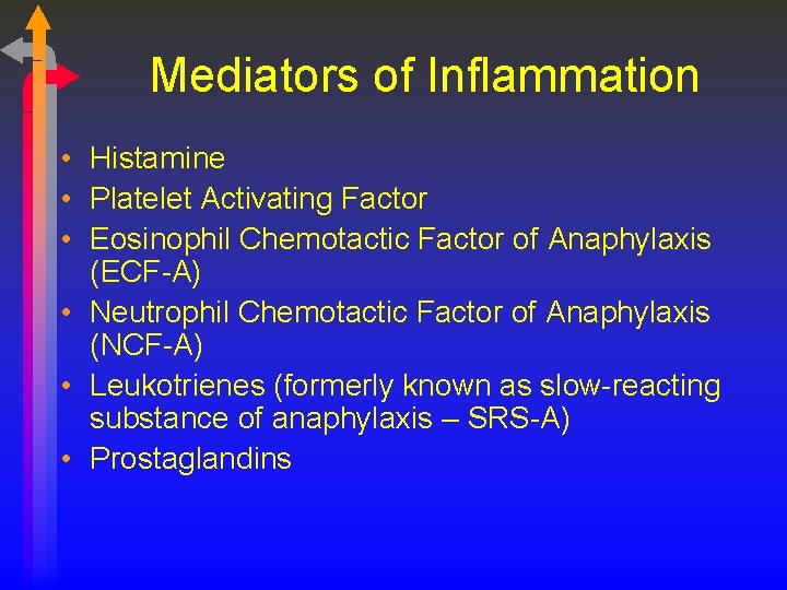 Mediators of Inflammation • Histamine • Platelet Activating Factor • Eosinophil Chemotactic Factor of