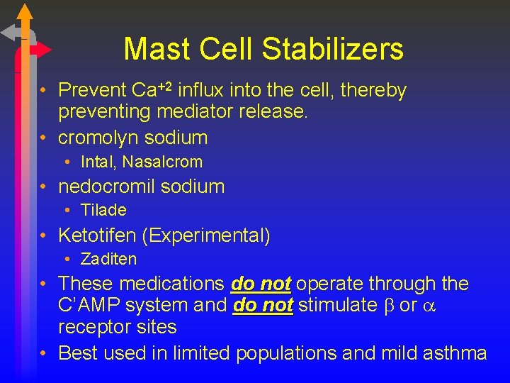 Mast Cell Stabilizers • Prevent Ca+2 influx into the cell, thereby preventing mediator release.