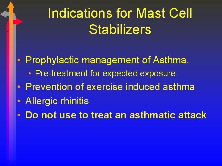 Indications for Mast Cell Stabilizers • Prophylactic management of Asthma. • Pre-treatment for expected