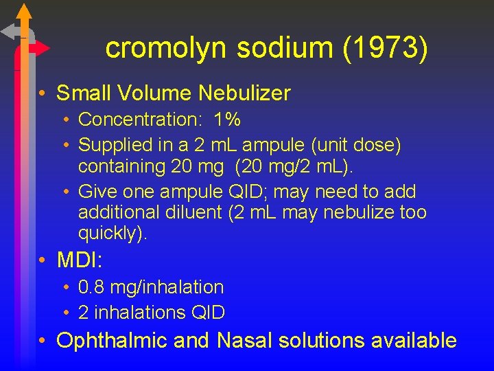 cromolyn sodium (1973) • Small Volume Nebulizer • Concentration: 1% • Supplied in a