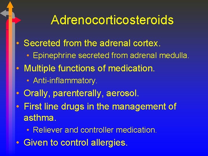 Adrenocorticosteroids • Secreted from the adrenal cortex. • Epinephrine secreted from adrenal medulla. •