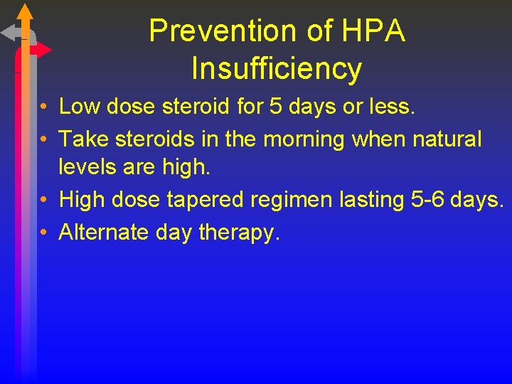 Prevention of HPA Insufficiency • Low dose steroid for 5 days or less. •