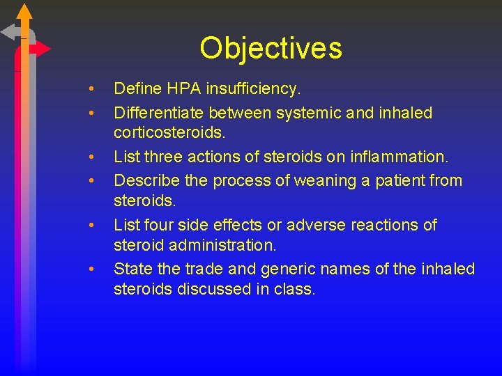 Objectives • • • Define HPA insufficiency. Differentiate between systemic and inhaled corticosteroids. List