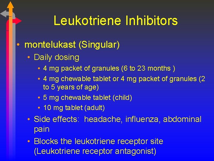 Leukotriene Inhibitors • montelukast (Singular) • Daily dosing • 4 mg packet of granules