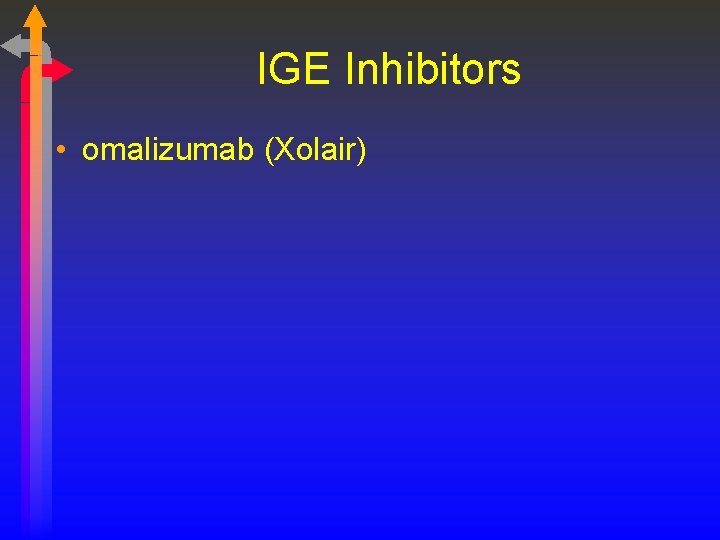 IGE Inhibitors • omalizumab (Xolair) 