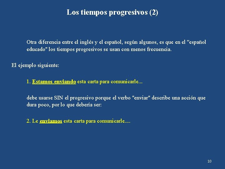 Los tiempos progresivos (2) Otra diferencia entre el inglés y el español, según algunos,