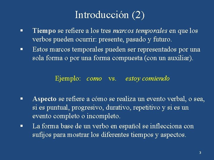 Introducción (2) § § Tiempo se refiere a los tres marcos temporales en que