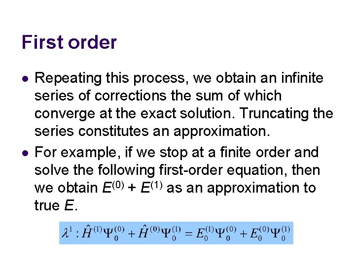 First order l l Repeating this process, we obtain an infinite series of corrections