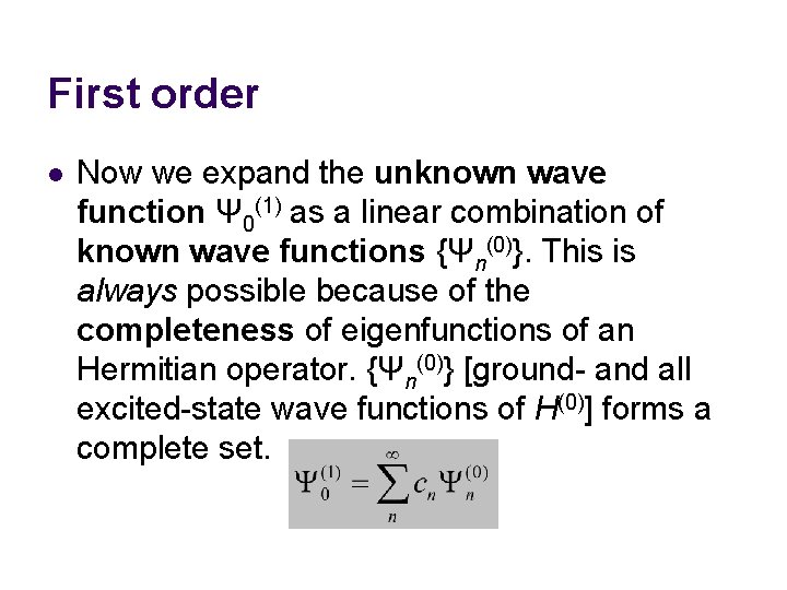 First order l Now we expand the unknown wave function Ψ 0(1) as a