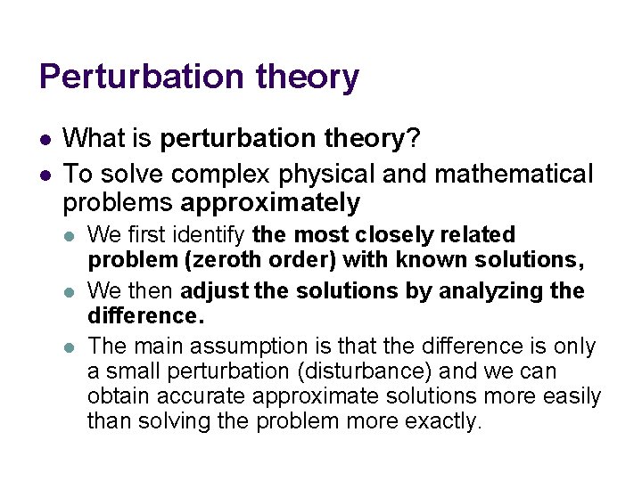 Perturbation theory l l What is perturbation theory? To solve complex physical and mathematical