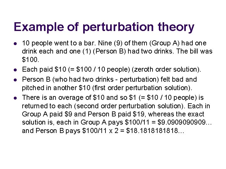 Example of perturbation theory l l 10 people went to a bar. Nine (9)