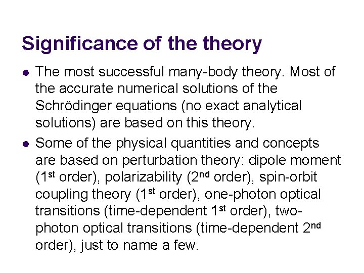 Significance of theory l l The most successful many-body theory. Most of the accurate