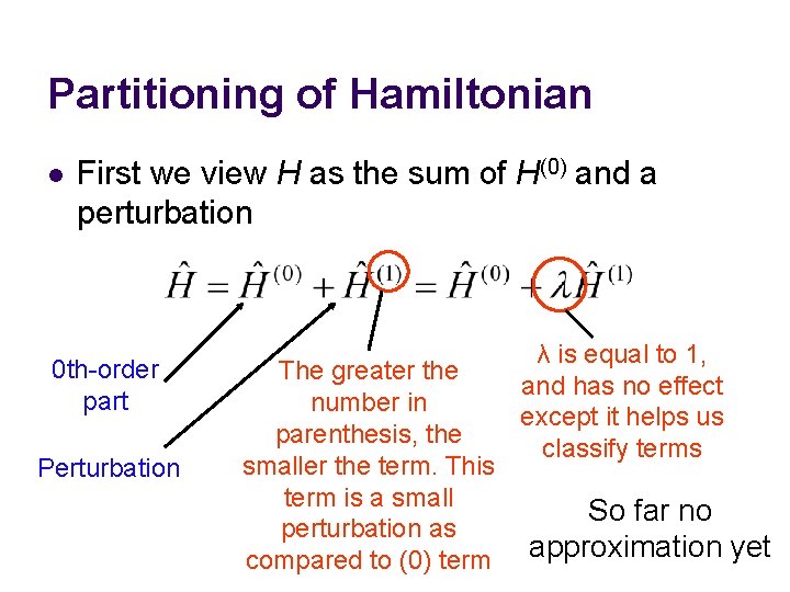 Partitioning of Hamiltonian l First we view H as the sum of H(0) and