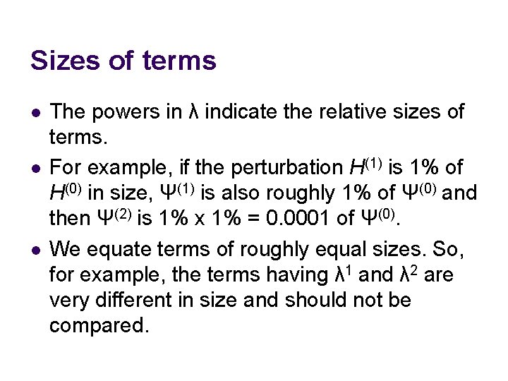 Sizes of terms l l l The powers in λ indicate the relative sizes