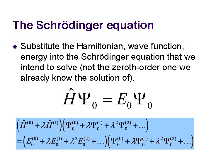 The Schrödinger equation l Substitute the Hamiltonian, wave function, energy into the Schrödinger equation