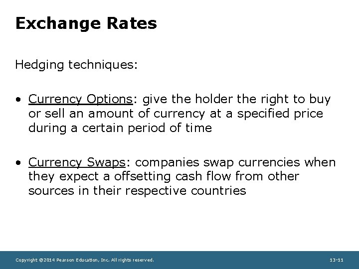 Exchange Rates Hedging techniques: • Currency Options: give the holder the right to buy