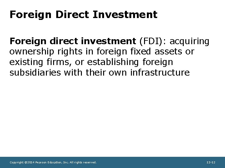 Foreign Direct Investment Foreign direct investment (FDI): acquiring ownership rights in foreign fixed assets