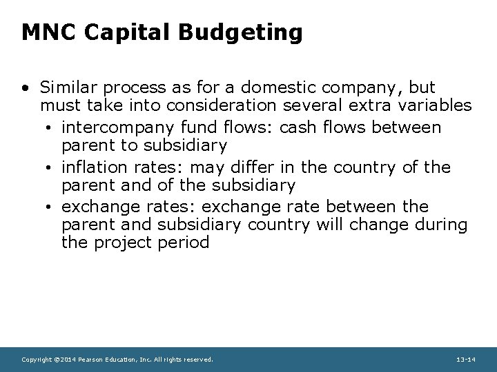 MNC Capital Budgeting • Similar process as for a domestic company, but must take