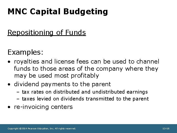 MNC Capital Budgeting Repositioning of Funds Examples: • royalties and license fees can be