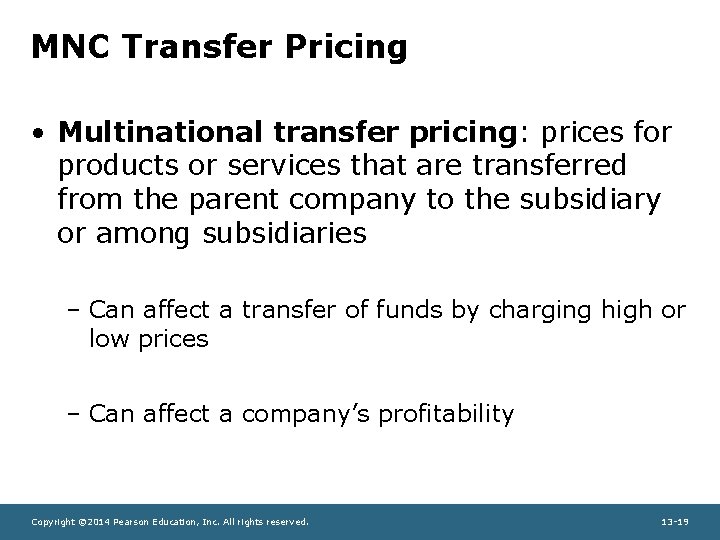 MNC Transfer Pricing • Multinational transfer pricing: prices for products or services that are